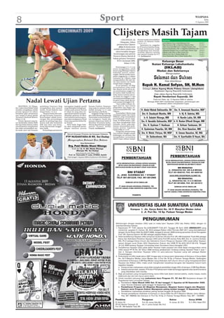 8                                                                                                               Sport                                                                                                                                  WASPADA
                                                                                                                                                                                                                                                                   Rabu
                                                                                                                                                                                                                                                        12 Agustus 2009




                                                                                                                   Clijsters Masih Tajam
                                                                                                                                            CINCINNATI, AS            dua jam untuk menundukkan        Hasil lain
                                                                                                                                           (Waspada): Debut           petenis AS Melanie Oudin
                                                                                                                                                                      2-6, 6-1, 6-1.                   Lucie Safarova (Cze) vs Iveta Benesova (Cze)              6-3, 9-7
                                                                                                                                       pertama Kim Clijsters              Sementara itu, unggulan      Olga Govortsova (Blr) vs Ekaterina Makarova (Rus)         6-1, 6-3
                                                                                                                                         (foto) di dunia tenis        ke-9 Victoria Azarenka meng-     Anna-Lena Groenefeld (Ger) vs Virginie Razzano (Fra)      6-3, 3-6, 6-4
                                                                                                                                   setelah absen selama dua           hadapi perlawanan sengit         Kateryna Bondarenko (Ukr) vs Magdalena Rybarikova (Slo)   6-2, 6-2
                                                                                                                                                                      menghadapi Kaia Kanepi.          Aleksandra Wozniak (Can) vs Carla Suarez Navarro (Spa)    6-0, 6-3
                                                                                                                                      tahun berakhir dengan           Azarenka akhirnya menang         Melinda Czink (Hun) vs Alize Cornet (Fra)                 6-3, 6-2
                                                                                                                                   kemenangan atas petenis            atas petenis Estonia itu 6-3,    Roberta Vinci (Ita) vs Tatjana Malek (Ger)                6-4, 6-1
                                                                                                                                   Perancis Marion Bartoli di         7-6. (m33/ant/rtr)               Anna Chakvetadze (Rus) vs Elena Vesnina (Rus)             7-5, 6-3
                                                                                                                                   babak pertama Turnamen
                                                                                                                                        WTA Cincinnati 2009,                                   Keluarga Besar
                                                                                                                                                Selasa (11/8).
                                                                                                                                                                                        Ikatan Keluarga Labuhanbatu
                                                                                                                                       Kemenangan 6-4, 6-3 itu
                                                                                                                                   terasa mengejutkan, sebab
                                                                                                                                                                                                         (IKLAB)
                                                                                                                                   lawan yang dihadapi Clijsters                               Medan dan Sekitarnya
                                                                                                                                   bukanlah petenis semba-
                                                                                                                                   rangan. Bartoli sendiri meru-                                              Mengucapkan
                                                                                                                                   pakan unggulan ke-12 dalam
                                                                                                                                   turnamen ini. Clijsters, yang
                                                                                                                                   mengundurkan diri dari du-
                                                                                                                                   nia tenis karena cuti hamil,                                           Atas dilantiknya:
                                                                                                                                   tampil tanpa canggung.
                                                                                                                                       Di set pertama, ciri khas
                                                                                                                                   permainannya yang cerdik
                                                                                                                                                                            Bapak H. Kamal Sofyan, SH, M.Hum
                                                                                                                                   dan disertai servis-servis ke-           Sebagai Jaksa Agung Muda Pidana Umum (Jampidum)
                                                                                                                                   ras membuatnya unggul 4-0.                         Kejaksaan Agung Republik Indonesia
                                                                                                                                   Set kedua tidak banyak ber-
                                                                                                                             AP    beda, karena mantan ratu te-                       Oleh: Jaksa Agung Republik Indonesia
                                                                                                                                   nis dunia itu unggul 4-1 dan                            Bapak Hendarman Supandji, SH
                                                                                                                                   menutup pertandingan mela-

              Nadal Lewati Ujian Pertama                                                                                           lui game yang cukup alot ka-
                                                                                                                                   rena sempat tertinggal 0-40.
                                                                                                                                       “Saya sedikit terkejut de-
                                                                                                                                                                                       Pada hari Rabu, tgl. 12 Agustus 2009 di Jakarta.
                                                                                                                                                                                  Semoga Allah SWT memberikan kesehatan, perlindungan dan
                                                                                                                                                                                            kesuksesan dalam menjalankan tugas.
    MONTREAL, AS (Waspa-         pelatihnya Francisco Roig       merupakan langkah positif         Kanada Frederic Niemeyer        ngan awal ini. Saya merasa                                                       Dari:
da): Cedera lutut Rafael Nadal   mengalahkan duet petenis        yang diharapkan sebagai per-      yang maju ke putaran kedua      pergerakan saya bagus, na-
semakin menghilang setelah       Serbia, Novak Djokovic dan      cobaan pada petenis berusia       setelah menang 7-5, 6-1 atas    mun ternyata lebih baik,” ujar         H. Abdul Wahab Dalimunthe, SH Drs. H. Amansyah Nasution, MSP
petenis Spanyol itu sukses       Dusan Vemic, 7-5, 6-4.          23 tahun itu yang akan me-        Igor Kunitsyn asal Rusia.       Clijsters.
                                                                                                                                       Penampilan Clijsters juga
menjalani ujian pertamanya           “Rasanya hebat bisa tam-    ngawali permainan memper-             Unggulan ketiga asal Ing-
                                                                                                                                   mendapat pujian dari Venus
                                                                                                                                                                           Drs. H. Daudsyah Munthe, MM            Ir. Hj. R. Sabrina, MSi
saat tampil di partai ganda      pil lagi bersama Francisco.     tahankan gelarnya di Mon-         gris, Andy Murray, berpeluang
                                                                                                                                   Williams yang menyaksikan
Turnamen Montreal Masters,
Selasa (11/8).
                                 Kemenangan adalah keme-
                                 nangan dan pertandingan
                                                                 treal melawan pemenang an-
                                                                 tara rekan senegaranya David
                                                                                                   menempati urutan kedua du-
                                                                                                   nia menggeser Nadal jika        pertandingan secara lang-                 Ir. H. Subahri Ritonga, MM          H. Nurdin Lubis, SH, MM
                                                                                                                                   sung. Di babak kedua, Clijs-
    Petenis Spanyol yang ha-
rus beristirahat selama lebih
                                 ganda ini penting bagi saya,
                                 karena jadi tahu kesehatan
                                                                 Ferrer atau petenis Serbia Vik-
                                                                 tor Troicki.
                                                                                                   mampu berprestasi lebih di
                                                                                                   Montreal. Di putaran kedua,     ters akan menghadapi Patty             Drs. H. Naruddin Dalimunthe, MSP Ir. H. Ruslan Effendi Siregar, MM
dari dua bulan karena cedera     fisik saya. Kini, saya benar-       Rival Nadal, Roger Fede-      Murray akan bertemu dengan      Schnyder (Swiss) yang sebe-
urat di lututnya, tampil prima   benar siap bermain tunggal,”    rer, akan mengawali pertan-       petenis Perancis Jeremy         lumnya menuntaskan perla-                Drs. H. Syahnan T. Hasibuan         H. Sofwan Tambunan, SH
dan tidak menunjukkan tan-       kata Nadal.                     dingan melawan petenis            Chardy. (m33/ant/rtr)           wanan petenis Argentina
da-tanda nyeri saat bersama          Pertandingan pertama itu                                                                      Gisela Dulko 6-4, 6-0.                 H. Syahminan Pasaribu, SH, MM          Drs. Rivai Nasution, MM
                                                                                                                                       Di laga lain, petenis Serbia
                                                                     Seluruh Karyawan Pimpinan dan Karyawan Pelaksana              Ana Ivanovic bangkit setelah           Drs. H. Mohd. Fitriyus, SH, MSP      H. Usman Nasution, SE, MSi
                                                                                                                                   kehilangan set pertama dan
                                                                   PTP NUSANTARA-III RS. Sei Dadap                                 mengabaikan penundaan                         Dr. Saidurahman, MA       Drs. H. Syarifuddin El Hayat, MA
                                                                     Mengucapkan Selamat Dan Sukses                                akibat hujan selama hampir

                                                                                       Atas Diwisudanya

                                                                      Drg. Putri Welda Utami Ritonga
                                                                           Anak dari dr. H. SG. Weldy Ritonga
                                                                               (Manajer RS. Sei Dadap)
                                                                                yang diwisuda oleh Rektur USU
                                                                       Prof. dr. Chairuddin P. Lubis, DTM&H, SpA(K)
                                                           AP
                                                                     Pada tanggal 1 Agustus 2009 di Auditorium USU Medan.




                                                                                                                                                        UNIVERSITAS ISLAM SUMATERA UTARA
                                                                                                                                                           Kampus 1. Jln. Karya Bakti No. 34 P. Masyhur Medan Johor
                                                                                                                                                                  2. Jl. Puri No. 18 Sp. Paduan Tenaga Medan


                                                                                                                                                                            PENGUMUMAN
                                                                                                                                       Sehubungan dengan keadaan UISU saat ini maka kami Yayasan UISU dan Rektor UISU, dengan ini
                                                                                                                                       memberitahukan bahwa:
                                                                                                                                       1. Keputusan PT TUN Jakarta No.22/B/2008/PT.TUN.JKT, Tanggal 09 April 2008 (INKRACHT) yang
                                                                                                                                          menerima gugatan H. Usman, SE, M.Si sebagai Rektor UISU Periode 2007-2011 yang ditindaklanjuti
                                                                                                                                          dengan Surat Dirjen Dikti No.03/D/T/2009, tanggal 6 Januari 2009 tentang penarikan Surat Penugasan
                                                                                                                                          Prof. DR. Djanius Djamin SH MS sebagai pejabat Rektor UISU.
                                                                                                                                       2. Telah terdaftarnya Yayasan UISU pimpinan Hj Sariani AS dan Prof. DR. HM Hasballah Thaib MA sebagai
                                                                                                                                          Ketua dan Sekretaris Pembina Yayasan UISU serta Prof DR Usman Pelly MA, Drs. H. Jumino Suhadi,
                                                                                                                                          MA, Ph.D sebagai Ketua Umum dan Sekretaris Umum Pengurus Yayasan UISU pada daftar Yayasan
                                                                                                                                          sesuai dengan surat Dirjen AHU Departemen Hukum dan HAM RI No.AHU-AH.01.08-418, Tanggal
                                                                                                                                          16 Juli 2009 tentang Yayasan Universitas Islam Sumatera Utara disingkat UISU
                                                                                                                                       3. Terdaftarnya Yayasan UISU pada daftar Yayasan maka yayasan lain tidak dapat menggunakan nama
                                                                                                                                          UISU sesuai PP RI No. 63 Tahun 2008 tentang pelaksanaan Undang-undang Yayasan Pasal 2 ayat 1
                                                                                                                                          dan 2. Dengan demikian Yayasan UISU ini satu-satunya Yayasan yang sah sebagai Badan
                                                                                                                                          Penyelenggara.
                                                                                                                                       4. Perkuliahan di UISU sejak tahun 2007 hingga saat ini hanya kami laksanakan di Kampus Jl Karya Bakti
                                                                                                                                          No. 34 P Masyhur Medan Johor Medan dan Jl Puri No.18 Sp Jl Paduan Tenaga Medan. Sedangkan
                                                                                                                                          perkuliahan di Kampus Jl SM Raja Medan yang dilakukan oleh oknum-oknum yang mengatasnamakan
                                                                                                                                          Yayasan dan Rektor UISU, maka untuk menghindari terjadinya kerugian dan kepastian hukum kami
                                                                                                                                          tegaskan kepada:
                                                                                                                                          a. Orang tua dan mahasiswa untuk tidak mengikuti pendidikan tinggi UISU di kampus Jl SM Raja Medan.
                                                                                                                                          b. Instansi pemerintah, swasta, PTN dan PTS bahwa kami tidak bertanggungjawab atas ijazah/transkrip
                                                                                                                                             yang diterbitkan oleh mereka.
                                                                                                                                       5. Bagi perusahaan yang mengadvertising nama UISU baik dalam bentuk baleho, media massa, media
                                                                                                                                          elektronik dan lain-lain harus seizin kami.
                                                                                                                                       6. Untuk memberi peluang bagi mahasiswa baru Program S1, S2 dan S3 (kerjasama dengan UII
                                                                                                                                          Yogyakarta) kami umumkan bahwa:
                                                                                                                                          a. Pendaftaran Ujian Masuk UISU Gel. IV dari tanggal 11 Agustus sd 09 September 2009.
                                                                                                                                             Ujian Tertulis dilakukan pada tanggal 10 September 2009
                                                                                                                                          b. Pendaftaran Program S2 (Magister Manajemen, Magister Sastra Inggris dan Magister
                                                                                                                                             Hukum) serta Program Doktor Manajemen paling lambat tanggal 15 September 2009
                                                                                                                                          c. Pendaftaran mahasiswa pindahan paling lambat tanggal 28 Agustus 2009
                                                                                                                                          d. Tempat pendaftaran dilakukan di Kampus Jl. Karya Bakti No.34 P. Masyhur Medan Johor Medan
                                                                                                                                             Telp. 061-7866932 dan Kampus Jl. Puri No.18 Sp Jl. Paduan Tenaga Medan Telp. 061 - 7323990.

                                                                                                                                      Pembina                               Pengurus                             Rektor                       Ketua SPMB
                                                                                                                                      Hj. Sariani AS                        Prof. DR. Usman Pelly MA             H. Usman, SE. M.Si           Dr. Ir. Mhd. Asaad, M.Si
                                                                                                                                      DR (HC) Bachtiar Chamsyah, SE         Drs. H. Jumino Suhadi, MA, Ph.D
                                                                                                                                      Prof. DR. HM Hasballah Thaib, MA
 