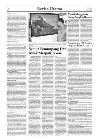 2                                                                                              Berita Utama                                                                                                                                                           WASPADA
                                                                                                                                                                                                                                                                           Kamis
                                                                                                                                                                                                                                                                   6 Agustus 2009



ABK Asal Surabaya ...
     Begitupun, Wadir Pelayanan RSUZA, dr. Fauzi, menye-
butkan, tidak tertutup kemungkinan penyebarannya di
                                                                                                                                                                                                    Abrasi Mengganas
Surabaya dengan orang lain yang baru tiba dari luar negeri.
“Pastinya, kami tidak bisa mendiagnosanya,” imbuhnya.
     Kata Fauzi, diganosa itu dapat diketahui pekan depan karen
                                                                                                                                                                                                    Warga Bongkar Rumah
hasilnya akan dikirim ke Lab. Depkes RI. Menyusul informasi                                                                                                                                             LANGKAHAN, Aceh Utara (Was-            air dari saluran irigasi Langkahan, serta
itu yang sudah menyebar, dia berpesan agar masyarakat tidak                                                                                                                                         pada): Akibat abrasi sungai yang kian      waduk bekas galian tanah yang terpa-
perlu kuatir dengan H1N1. Soalnya, flu ini layaknya flu biasa                                                                                                                                       mengganas, sedikitnya lima rumah           ut sekitar 15 meter dengan sungai. Air
dan bisa dicegah dengan gaya hidup sehat.                                                                                                                                                           di bantaran Krueng Arakundo kawa-          ini mengakibatkan lapisan bawah
     “Kalau pun ada informasi korban H1N1 meninggal dunia                                                                                                                                           san Dusun Pantee Peudeung, Desa            tanah kosong dan secara perlahan
di Negara lain, itu bukan sepenuhnya karena H1N1, melainkan                                                                                                                                         Simpang Tiga, Kecamatan Langkahan,         terjadi longsor,” kata Zulkarnaini salah
karena adanya penyakit penyerta. Untuk itu masyarakat Aceh                                                                                                                                          Aceh Utara, kini terancam amblas.          seorang warga yang rumahnya ter-
tak perlu khawatir,” pungkas Fauzi.                                                                                                                                                                 Bahkan sebagian rumah mulai di-            ancam ambruk.
     Sebelumnya diberitakan, delapan anak buah kapal (ABK)                                                                                                                                          bongkar pemiliknya untuk direlokasi             Menurut Zulkarnaini, awalnya,
asal Surabaya Selasa (4/8) malam menjalani perawatan di                                                                                                                                             ke tempat aman.                            tanah di bantaran sungai sangat luas
Rumah Sakit Permata Hati (RSPH) Banda Aceh karena                                                                                                                                                       Pantauan Waspada, Rabu (5/8),          termasuk kebun palawija semisal ta-
menderita demam. Salah seorang diantaranya terpaksa diru-                                                                                                                                           rumah yang telah dibongkar antara          naman pisang, coklat dan pinang. Na-
juk ke Rumah Sakit Umum Zainal Abidin (RSUZA) kare-                                                                                                                                                 lain milik, Saleha, 55. Jarak dinding      mun lantaran terus menerus terkikis
na memiliki gejala (suspect) flu babi.                                                                                                                                                              rumah panggung janda itu dengan            abrasi selama puluhan tahun, kini
     Menurut keterangan, pasien berinisial J yang dirujuk ke                                                                                                                                        bibir abrasi kini hanya tersisa sekira     menciut hingga sekitar 700 meter.
RSUZA tersebut memiliki gejala (suspect) flu babi seperti                                                                                                                                           1 meter. Menurut rencana Saleha akan            Husein, tokoh masyarakat Desa
demam berat, batuk dan bunyi di paru-paru. “Karena pusat                                                                                                                                            pindah ke Dusun Blang Awe, desa se-        Simpang Tiga sekaligus mantan Kades
perawatan flu babi di Aceh adalah RSUZA maka kami                                                                                                                                                   tempat. Sementara empat rumah              setempat saat ditemui secara terpisah
membawa satu orang kesana,” sebut seorang dokter di rumah                                                                                                                                           lainnya yang juga terancam amblas          menbenarkan abrasi Krueng Arakun-
sakit tersebut.                                                                                                                                                                                     yakni milik Ishak Bali, 55, Zulkarnaini,   do di seputaran Dusun Pantee Peude-
     Berdasarkan data yang dirilis oleh Departemen Keseha-                                                                                                                                          42, Daud Latif, 35 dan rumah Nurdin        ung sudah berlangsung puluhan ta-
tan RI, hingga Juli 2009 ini sudah 15 propinsi di Indonesia                                                                                                                                         Zaman, 52.                                 hun. Bahkan, kata Husein, tim DPRK
didapati adanya flu babi. Aceh tidak termasuk dalam 15 propinsi                                                                                                                                         “Dalam seminggu, tak kurang 1-         Aceh Utara sudah pernah turun ke
tersebut namun tidak tertutup kemungkinan akan segera                                                                                                                                               2 meter tanah ambruk ke sungai.            lokasi dan berjanji akan segera me-
masuk dalam daftar. (b07)                                                                                                                                                                           Selain akibat kikisan aliran air sungai,   nanganinya. Tapi sampai kini janji itu
                                                                                                                                                                                                    abrasi sepertinya juga dipicu serapan      belum terwujud.(cmus)
Polisi Tangkap Pengedar ...                                                                                                                                           Waspada/Muhammad Zairin
shabu-shabu di Lhokseumawe. Pengedar ganja dikenakan
pasal 78 jo pasal 82 UU No.22 tahun 1997 tentang narkotika.
                                                                       LUKISAN TSUNAMI: Wagub Muhammad Nazar menyaksikan sebuah lukisan yang dipamerkan di gedung Mu-
                                                                   seum Tsunami Aceh dalam rangkaian kegiatan Pekan Kebudayaan Aceh (PKA), Selasa (4/8) di Banda Aceh. Luki-
                                                                   san-lukisan itu dijual dan uangnya akan didonasikan untuk operasional museum yang dibangun senilai Rp.60 mi-
                                                                                                                                                                                                    Pemerintah 108 Kantor
Sementara untuk tersangka SS dijerat dengan pasal 60 jo pasal
62 UU No. 5 tahun 1997 tentang psikotropika.
                                                         Marak
                                                                   liar lebih itu.
                                                                                                                                                                                                    Imigrasi Untuk Haji
     Sementara dua tersangka pengedar shabu-shabu di


                                                                   Semua Penumpang Dan
                                                                                                                                                                                                        MATARAM (Antara): Sekjen De-           atau kota.
Kecamatan Seunuddon, Aceh Utara, Sabtu (1/8) sekitar pukul                                                                                                                                          partemen Agama (Depag) Bahrul                  Untuk itu, masyarakat terutama
17.00, ditangkap polisi dari Mapolres Aceh Utara.                                                                                                                                                   Hayat mengatakan, untuk pembuatan          calon haji untuk tidak resah dengan
     AKBP Yosi Muhammartha, Kapolres Aceh Utara melalui                                                                                                                                             paspor hijau bagi Jamaah Caloh Haji        pembuatan paspor hijau yang mulai
Kasat Reskrim Syamsuddin ketika diwawancarai Waspada,                                                                                                                                               (JCH) telah disediakan sekitar 108         berlaku tahun 2009.


                                                                   Awak Merpati Tewas
Rabu (5/8) menjelaskan, pihaknya abeberapa waktu lalu                                                                                                                                               lokasi kantor Imigrasi di seluruh In-          Masyarakat tidak dibebani biaya
mendapatkan informasi dari masyarakat, kalau di Kecama-                                                                                                                                             donesia.                                   dalam pembuatan paspor hijau, kare-
tan Seunuddon marak terjadinya peredaran narkoba jenis                                                                                                                                                  “Pembuatan paspor hijau bagi           na semuanya sudah menjadi tang-
shabu-shabu.                                                                                                                                                                                        JCH segera dimulai setelah SKB tiga        gungan pemerintah atau digabung
     Dari informasi itu, pihaknya menurunkan personel Sat                                                                                                                                           Menteri ditandatangani beberapa hari       dengan Biaya Penyelenggaraan
Intelkam dengan cara menyamar menjadi pelanggan. Di                                                                                                                                                 lalu,” katanya kepada wartawan di          Ibadah Haji (BPIH).
                                                                         JAYAPURA (Antara): Semua              wat berbadan kecil Cessna OK-RCY          kremasi.
                                                                                                                                                                                                    Mataram, Rabu (5/8).                           Semua pihak termasuk DPR men-
Seunuddon, pihak intel langsung menemui tersangka Rau,               penumpang dan awak pesawat                AMA milik “Associated Mission Avia-            Menyinggung soal adanya infor-
                                                                                                                                                                                                        Usai meresmikan kampus baru            dukung program paspor hijau yang
22, warga Desa Ulee Rubeik Timu. Saat tersangka Rau mau             Twin Otter Merpati yang jatuh di           tion” (AMA) pada Selasa (4/8) pu-         masi tentang seluruh awak dan pe-
                                                                                                                                                                                                    IAIN Mataram, Bahrul menjelaskan,          diberlakukan bagi calon haji karena
menyerahkan shabu-shabu, personel polisi langsung                      wilayah Amisibil, Kabupaten             kul 06.25 WIT.                            numpang pesawat yang dikabarkan
                                                                                                                                                                                                    tidak ada masalah dalam pembuatan          paspor hijau bernilai ganda, yakni
menangkap pelaku.                                                  Pegunungan Bintang, Papua pada                   Pesawat Merpati yang naas itu        telah meninggal, Suwandi Mihardja,
                                                                                                                                                                                                    paspor hijau karena pemerintah telah       tidak hanya bisa dipakai sewaktu haji,
     Selain Rau, polisi juga membekuk Syah, yang dikenal              Minggu (2/8) dipastikan tewas.           membawa tiga awak pesawat yakni           menolak untuk memberikan komen-
                                                                                                                                                                                                    mengkaji terlebih dahulu.                  tetapi juga dapat digunakan untuk
sebagai bandar SS di kecamatan pesisir itu. Sesuai penjelasan,                                                 Pilot Qadrianova, Co-pilot Pramudya       tar. “Saya belum bisa memberikan
                                                                                                                                                                                                        Pembuatan paspor haji di kantor        umroh karena berlaku lima tahun.
                                                                        Hal itu disampaikan Direktur Uta-      dan tekhnisi Supriadi serta 12 penum-     keterangan karena belum ada laporan
                                                                                                                                                                                                    Imigrasi merupakan yang pertama                Lain halnya dengan paspor cok-
Rau menmdapatkan SS dari Syah. Karena itu, pihak Kepoli-           ma (Ditur) PT Merpati Nusantara Air-        pang. Dua di antara 12 penumpang          resmi dari tim SAR tentang kondisi
sian langsung bergerak dan membekuk Syah di rumahnya                                                                                                                                                untuk musim haji 2009, sekarang            lat, hanya digunakan sekali keti-
                                                                   lines (MNA), Bambang Bhakti di Sen-         itu adalah Balita.                        disana,” terangnya.
                                                                                                                                                                                                    tinggal diatur oleh Kantor Departe-        ka akan berangkat haji, setelah itu
di Desa Paya Dua Uram. Dari tersangka polisi berhasil menyita      tani, Rabu (5/8). “Semua penum-pang                       Belum Bisa Dievakuasi            Padahal sebelumnya, Direktur
satu paket SS ukuran kecil dan kini tersangka dan barang bukti                                                                                                                                      men Agama yang ada di kabupaten            hangus.
                                                                   dan awak pesawat dipastikan tewas                Seluruh penumpang dan awak pe-       Utama MNA, Bambang Bhakti, dalam
diamankan di mapolres Aceh Utara, guna dilakukan penye-            akibat kecelakaan pesawat Twin Ot-          sawat twin otter milik Maskapai Mer-      keterangannya kepada wartawan,
lidikan lebih lanjut.                                              ter Merpati.Hal ini kami ketahui da-        pati Nusantara Airlines (MNA), yang       mengatakan telah menerima laporan          Pemerintah Siap Beri ...
     “Saat terjadi transaksi, petugas yang menyamar menga-         ri Tim Darat dan warga masyarakat           jatuh sejak Minggu (2/8), saat mela-      dari masyarakat yang telah sampai              Penyerahan yang dilakukan JK itu agar dokumen asli Helsinski untuk masuk
takan tidak punya uang kontan, karena itu petugas meminta          Abmisibil yang sudah berada di lokasi       kukan penerbangan dari bandara Sen-       dilokasi jatuhnya pesawat, bahwa           dalam lembaran negara. Menteri Sekretaris Negara, Hatta Rajasa, akan menerima
SS ditukar dengan HP Karena itu Rau setuju. Saat BB diberi-
                        .                                          jatuhnya pesawat tersebut,” katanya.        tani, Jayapura menuju Oksibil, Kabu-      kondisi pesawat hancur dan seluruh         langsung dari JK. Berbicara soal perdamaian di Bumi Rencong, jelang Pemi-
kan, Rau ditangkap. Dari situ diketahui kalau BB diperoleh              Dia mengatakan, Tim SAR yang           paten Pegunungan Bintang, Papua,          awak dan penumpangnya telah me-            lu Presiden (Pilpres) sempat terjadi saling klaim yang sukses sebagai juru da-
                                                                   terbang dengan Helikopter Kamov KA-         hingga kemarin sore belum berha-          ninggal. “Pihak MNA akan bertang-          mai di Aceh.
dari Syah,” terang Kasat Reskrim.
                                                                   32A 11BC/PK.JTC yang dipiloti Kapt.         sil dievakuasi.                           gungjawab kepada pihak korban                  Saling klaim itu dilakukan dua kubu calon presiden Susilo BambangYudho-
     Kedua tersangka dijerat pasal 60 jo pasal 62 UU No. 5 tahun   Kim Don Yung dan Co-pilot Jung Yeon              “Tim SAR hingga saat ini belum       sampai pada penguburannya, semen-
1997 tentang psikotropika. Diinformasikan, Syah sudah dua                                                                                                                                           yono (SBY) dengan Jusuf Kalla. Kendati demikian, pengamat melihat SBY dan
                                                                   Woo serta observer Capt.Pnb.Fiko de-        sampai dilokasi tempat jatuhnya pe-       tara pada keluarga dan ahli waris          JK merupakan satu kesatuan sebagai pendamai Aceh hingga menu-ju Helsinki.
kali ditangkap polisi dalam kasus yang sama.                       ngan membawa sedikitnya delapan             sawat, karena terkendala cuaca bu-        akan diberikan santunan,” kata Bam-
     Disebutkan, Kecamatan Seunuddon dilaporkan salah satu                                                                                                                                              Presiden melangsungkan kunjungan kerja di Banda Aceh selama dua hari
                                                                   anggota Tim yang disebut Tim Udara          ruk,” kata Koordinator SAR Jayapura,      bang di Bandara Sentani, Rabu siang        hingga Kamis hari ini. SBY tiba di Pangkalan Udara Sultan Iskandar Muda
kecamatan yang marak terjadi peredaran jenis narkoba SS.           tidak dapat mendarat di tempat ja-          Kolonel (Pnb) Suwandi Mihardja yang       kemarin.                                   sekitar pukul 13.25 WIB. Kepala Negara akan meresmikan Pekan Kebudaya-
Bagi warga yang mengetahui tentang penjualan barang haram          tuhnya pesawat Merpati itu.                 juga Komandan Pangkalan Udara Ja-              Ketua DPRD Pegunungan Bin-            an Aceh ke-5 dan Aceh Internasional Expo 2009 di Stadion H Dimurthala
itu, diminta untuk segera melaporkan ke pihak berwajib, guna            Akhirnya mereka mendarat di la-        yapura di Sentani, Rabu kemarin.          tang, Konstan Oktemka, yang dihu-          Lampineung.
menghentikan peredaran narkotika dan psikotropika.(cmun)           pangan terbang perintis Amisibil dan             Ia menjelaskan, lokasi tempat ja-    bungi Antara dari Jayapura melalui             Presiden dan rombongan juga akan meninjau lokasi Aceh Internasional
                                                                   selanjutnya berjalan kaki menuju lokasi     tuhnya pesawat yang berada sekitar        telefon selularnya juga membenarkan        Expo di Taman Sri Ratu Safiatuddin didampingi oleh Gubernur Aceh Irwandi
                                                                   jatuhnya pesawat tersebut. Dia menga-       9000 kaki dari permukaan laut yakni       kondisi pesawat hancur berantakan          Yusuf. Pada Kamis (6/8), PresidenYudhoyono dijadwalkan meresmikan Bandara
Terima Kasih Aceh ...                                              takan, diperkirakan, Tim Udara yang         di wilayah Ambisibil, sekitar 3 mile      serta seluruh awak dan penumpang-          Udara Internasional Sultan Iskandar Muda dan sejumlah proyek infrastruktur
    Di lokasinya yang sama juga berlangsungnya Aceh Inter-         berjalan kaki itu akan tiba di lokasi pa-   arah Oksibil, ibu kota Kabupaten Pe-      nya tidak bisa diselamatkan. “Semua        di Aceh. Hadir mendampingi Presiden Menteri Perhubungan Jusman Syafii
national Expo 2009. Seusai peresmian, presiden dan istri serta     da tengah malam nanti.                      gunungan Bintang, dalam beberapa          awak dan penumpang telah mening-           Djamal dan Menteri Pekerjaan Umum Djoko Kirmanto, Panglima TNI Jenderal
sejumlah menteri mengunjungi arena PKA di yang berlangsung              Pesawat Twin Otter Merpati yang        hari terakhir cuacanya kurang ber-        gal, kalau ada yang hidup itu sebu-        Djoko Santoso, Menkopolhukam, Menteri Pariwisata, Jero Wasik serta sejum-
                                                                   hilang dalam penerbangan dari Ban-          sahabat sehingga tim SAR belum bi-        ah mukjizat,” kata Konstan.                lah Men-teri Kabinet Indonesia Bersatu lainnya.
di Taman Ratu Safiatuddin yang berjarak sekira 350 meter
                                                                   dara Sentani,Jayapura menuju Oksi-          sa diturunkan.                                 Sementara para kerabat penum-                                                              Resmikan Bandara SIM
dari lokasi peresmian.                                             bil,Pegunungan Bintang pada Minggu               “Kita terpaksa menurunkan tim        pang pesawat naas yang merasa
    Kepala Negera menyebutkan, dirinya sudah berpesan                                                                                                                                                   Selama di Aceh, Presiden Susilo Bambang Yudhoyono juga direncanakan
                                                                   (2/8) diketahui jatuh di wilayah Ami-       SAR didaerah Okbibab, dan nantinya        bingung dengan informasi yang me-          meresmikan tujuh proyek pembangunan di Provinsi Aceh, Kamis (6/8). Salah
khusus kepada para menteri yang diutus untuk membangun             sibil, Kabupaten Pegunungan Bintang.        tim akan berjalan kaki sekitar Lima       nurut mereka masih simpang siur
kembali Aceh setelah bencana gempa dan tsunami lima tahun                                                                                                                                           satunya adalah Bandara Internasional Sultan Iskandar Muda, di Blang Bin-
                                                                        Pesawat itu jatuh pada titik ko-       kilometer menuju lokasi jatuh-            terkait kondisi keluarganya, Rabu so-      tang, Aceh Besar.
silam. Katanya, dalam pembangunan Aceh tidak boleh ter-            ordinat 140.36‘84“ Bujur Timur dan          nya pesawat. Diperkirakan saat men-       re mendatangi posko SAR di Base                Gubernur Aceh Irwandi Yusuf di sela-sela mendampingi Presiden SBY
cerabut dari akar budayanya.                                       04.42‘25 Lintang Selatan di atas ke-        jelang malam tim sudah berada di          Of AURI Sentani.
                                                                                                                                                                                                    di Banda Aceh kepada Waspada, kemarin menyebutkan, selain membuka
    “Ketika baru saja mengalami tsunami dahsyat, kita              tinggian 9.300 kaki. Lokasi jatuhnya        lokasi,” ujarnya.                              “Kami ke sini karena ingin menge-
                                                                   pesawat tersebut ada pada 3 notica mil           Suwandi menambahkan, jika            tahui kejelasan tentang keadaan pe-        Pekan Kebudayaan Aceh (PKA) V dan Aceh Internasional Expo 2009, Presiden
berketetapan hati untuk membangun Aceh dalam rehabilitasi                                                                                                                                           juga akan meresmikan tujuh proyek pembangunan yang telah selesai dibangun.
dan rekonstruksi. Strategi yang kita gunakan yaitu Aceh mesti      dari arah Selatan Amisibil sedangkan        besok sudah bisa dilakukan evakuasi       sawat dan nasib para penumpang-
                                                                   dari Oksibil berjarak 20 notica mil.        terhadap para korban, maka akan           nya,” kata Kepala Dinas P dan P Ka-
                                                                                                                                                                                           ,            Dia menyebutkan, tujuh proyek pembangunan yang diresmikan itu yakni
dibangun lebih modern, terutama di bidang infrastruktur,                                                                                                                                            Bandara Sultan Iskandar Muda (SIM) Blang Bintang, pembangunan sistem
                                                                        Badan pesawat yang jatuh itu           langsung diterbangkan menuju              bupaten Pegunungan Bintang, Stefa-
tapi tidak boleh meninggalkan budaya dan peradaban yang            pertama kali dilihat oleh Capten Erick      Oksibil untuk selanjutnya di bawa ke      nus Ngatimin, salah satu kerabat pe-       pengadaan air minum Redelong dan Labuhan Haji Barat Kabupaten Aceh
unggul,” kata Presiden.                                            Douglas yang menerbangkan pesa-             Jayapura guna proses otopsi dan           numpang pesawat.                           Selatan dan sistem pengadaan air minum Pasantren T Chik Oemar Dian.
    Pada sambutannya, SBY memuji masyarakat Aceh yang                                                                                                                                                   Selain itu, Presiden juga akan meresmikan pembangunan 20 Km jalan
gigih melestarikan budaya dan adat istiadatnya. Karena itu                                                                                                                                          Tutut-Meulaboh, pembangunan 26 Km jalan Sabang-Iboh dan Pembangunan
                                                                                                               dis diduga keras mengalami gagal              Safaruddin yang mantan aktivis
dia, berpesan agar PKA menjadi momentum untuk mem-                 Diduga Malpraktek, ...                      jantung.                                  Sentral Informasi Referendum Aceh
                                                                                                                                                                                                    TPA Kampung Jawa. “Bandara Sultan Iskandar Muda Blang Bintang dan enam
bangun Aceh yang lebih baik lagi di masa mendatang. SBY                                                                                                                                             proyek lainnya itu akan diresmikan Presiden pada Kamis (6/8) pukul 09.20
                                                                   hanya mengalami sakit perut, tapi               Safaruddin menjelaskan, pasien        (SIRA) itu juga membantah keras            WIB,” katanya. (b05)
tampil mengenakan pakaian adat Aceh yang dilengkapi kupi-          setelah dioperasi 25 hari lalu kondisinya   yang awalnya sehat, dapat berjalan        pernyataan pihak RS, dimana korban
ah meukutop dan sebilah rencong di pinggangnya.                    bertambah kritis dan tak sadarkan diri.     dan berbicara, kini malah sebaliknya.     awal masuk IGD dinyatakan menga-
    Usai memberi sambutan, presiden menabuh rapa-i seba-               “Kita selaku pengacara korban           Bahkan usai operasi pasien terpaksa       lami penyakit dalam cukup parah di         BAP Antasari Segera ...
gai tanda pembukaan secara resmi PKA V. Kemudian ratu-             mengecam tindakan pihak medis RS            diberi alat pembantu pernafasan.          perut, seperti perut buncit dan meng-      di kepala cukup parah kendati tim dokter telah berusaha keras untuk
san penari tampail membawakan tarian massal yang ber-              yang tidak melayani pasien dengan               Tidak hanya pengacara dan pen-        gembung.                                   menyelamatkan nyawanya.
judul Geunta Raya yang diikuti 470 penari. Di sela-sela itu,       baik, bahkan usai dioperasi hampir          damping pasien keberatan atas tin-            “Berdasarkan pengakuan keluarga             Pada akhir April 2009, Polda Metro Jaya menangkap enam tersangka yang
tampil seniman Aceh di Jakarta, Fikar W. Eda, membacakan           sebulan pasien terlihat koma, dan           dakan dokter, pihak keluarga pasien       korban itu tidak ada, karenanya kita       berperan sebagai eksekutor di berbagai tempat di Jakarta.
puisi.                                                             sekarang meninggal dunia. Ini tindakan      juga mengeluhkan keputusan pihak          menyanggah pihak RS yang mengelu-               Pemeriksaan berikutnya mengarah kepada keterlibatan mantan Kapolres
    Pada kesempatan itu, dengan nada tinggi SBY tak lupa           apa, salah atau benar? Dan pihak kita       medis yang telah mengoperasi anak-        arkan pernyataan bahwa pasien saat         Metro Jakarta Selatan, Kombes Pol Williardi Wizar, dan pengusaha media Si-
mengucapkan terima kasih kepada warga Aceh yang                    akan melaporkan ke Mapolda Aceh,”           nya dengan dasar pasien mengalami         masuk IGD RSUZA mengalami sesak            gid Haryo dan Ketua Komisi Pemberantasan Korupsi (KPK) non aktif Anta-
memberikan dukungan kepadanya dalam Pemilihan Presiden             kata Safaruddin, SH.                        usus bocor, padahal tidak terbukti.       nafas cukup berat, dan mengeluarkan        sari Azhar.
pada 8 Juli lalu. “Saya akan melanjutkan kepercayaan ini demi          Safaruddin kepada Waspada, Ra-          Setelah dugaan sebelumnya salah, kini     cairan banyak di dalam perut sehingga           Hingga kini, polisi belum menjelaskan motif kasus ini namun diduga ada-
kemajuan kita bersama dalam naungan NKRI,” ungkap                  bu mengatakan, bahkan pihak medis           pihak medis kembali mengkambing-          harus segera diambil tindakan operasi.     lah masalah asmara dengan seorang caddy golf, Rani Juliani.
presiden. (b05/b09)                                                yang melakukan operasi perut korban         hitamkan pasien mengalami gagal           Itu sama sekali tidak benar, karena                                                                                Hati-hati
                                                                   terkesan tidak serius menangani. Ini        ginjal dan harus cuci darah.              awalnya pasien hanya mengalami                  Sementara dalam lain hal, Kepala Bidang Humas Polda Metro Jaya Kombes
Nisfu Sya’ban ...                                                  terlihat usai dioperasi hanya sekali            “Sekarang apa lagi, anak kami         sakit perut dan demam biasa,” kata         Pol Chryshnanda Dwi Laksono mengatakan, polisi berhati-hati dalam menyi-
                                                                   pasien dijenguknya.                         meninggal pak,” keluh Samsiar, ibu        Safaruddin geram seraya menegaskan,        kapi laporan Ketua Komisi Pemberantasan Korupsi (KPK) non aktif Antasari
Kitab al-Marqum yang terpelihara. Hari akhirat nanti, akan             Pengamatan Waspada kemarin,             korban seraya mengatakan, akibat          pukul 18.30 akan ke Polda melaporkan
diperlihatkan kembali kepada pribadi yang bersangkutan.Jika                                                                                                                                         Azhar yang menyebutkan ada suap kepada pejabat KPK.
                                                                   korban yang diduga malpraktek itu           cuci darah yang harus dijalani pasi-      kasus itu.                                      Menurut dia, di Jakarta Rabu (5/8), polisi tidak gegabah untuk langsung
amalnya banyak kebaikan, maka Allah akan membalas dengan           selama ini dirawat di ruang Pedriatic                                                     Dikatakannya, Rabu (5/8) sekira
                                                                                                               en setiap 24 jam sekali, beberapa tu-                                                melakukan pemanggilan atau pemeriksaan sejumlah orang yang diduga ter-
kebaikan (surga), sebaliknya bila amal kebaikannya sedikit
                                                                   Intensive Care Unit (PICU) RSUZA Ban-       sukan menyerupai lubang di tubuh-         pukul 14.00 siang kondisi pasien se-       kait dengan kasus itu dan masih fokus pada upaya mengumpulkan alat buk-
manusia itu akan celaka.
     Malam Nisfu Sya’ban disebut juga dengan malam Baraah          da Aceh. 25 Hari dirawat korban terus-      nya membuat pasien menambah               makin parah, bahkan tekanan darah-         ti kasus itu.
(Buruat), yang pada malam itu turun para malaikat menye-           terusan cuci darah karena pihak me-         beban sakit.                              nya amat rendah, sehingga cuci darah            “Pelan-pelan saja.Yang penting kan alat bukti dulu. Tidak bisa kita langsung
barkan rahmat bagi yang beriman. Karenanya pada malam                                                                                                    yang dilakukan pihak medis secara          menangkap atau upaya paksa lainnya. Ini kan menyangkut nama baik sese-
itu kaum muslimin melaksanakan ibadah sebanyak-banyaknya                                                       mahir dan terbiasa dengan hal yang        teratur kini terhambat dengan tensi        orang juga,” katanya.
sambil minta ampun kepada Allah SWT. Di desa-desa malam            Aceh Timur Boyong ...                       demikian, sehingga para penon-ton         darah pasien. “Ini apa yang terjadi, ke-        Dari alat bukti itu, polisi baru memanggil pihak-pihak yang terkait dengan
itu juga diadakan sedikit kenduri untuk anak yatim atau fakir          Wakil Sekretaris Panitia PKA Aceh       bagaikan tersihir.                        marin (Senin—red) pihak RS berjanji        kasus itu dan belum menentukan tahapan kasus itu seraya menjajikan bahwa
miskin. Selain kenduri, malam tersebut juga dianjurkan untuk       Timur, Amiruddin, kepada Waspada                 Secara terpisah, Sekda Aceh Timur,   mengevaluasi pasien, tapi apa yang         Polda Metro Jaya akan merespon setiap laporan yang masuk.
membaca selawat kepada Rasulullah SAW.                             Rabu (5/8) mengatakan, dari puluhan         Ir. Akmal Syukri, pihaknya juga mem-      terjadi? Bahkan seorang dokter pun              Ia menegaskan, Antasari telah memberikan laporan langsung secara tertulis
     Para sahabat Nabi, seperti Sayyidina Abu Bakar Siddiq,        kabupaten/kota yang mengikuti kegia-        promosikan aneka hasil kerajinan          yang menangani pasien tak terlihat         ke Sentra Pelayanan Kepolisian (SPK) Polda Metro Jaya sehingga laporan itu
Sayyidina Umar bin Khattab, Sayyidina Usman bin Affan,             tan-kegiatan tersebut, Kabupaten Aceh       tangan berupa dan hasil alam di dae-      di sana,” tandas Safaruddin, SH.           dapat menjadi dasar untuk pemanggilan.
Sayyidina Ali bin Abi Thalib, zaujah-zaujah Nabi, juga putrid-     Timur berhasil keluar dari sejumlah         rah itu di Anjungan dan Stan, dimana          Sementara itu, sehari sebelumnya            Namun, Chrsyshnanda tidak menyebutkan kapan laporan resmi itu dibu-
putrinya sangat rajin menjaga dirinya dari perbuatan dosa.         lomba sebagai juara baik I, II dan III      pada intinya Aceh Timur dengan wila-      Direktur RSUZA Banda Aceh, dr.Taufik       at, apakah sebelum dia ditahan atau sesudahnya.
bila sudah memasuki pertengahan bulan Sya’ban mulai                                                                                                      Mahdi, dihadapan keluarga pasien
                                                                   setelah menyaingi kabupaten lain.           yah yang luas hingga ke pelosok peda-                                                     Sebelumnya, Antasari memberikan testimoni tertulis yang menyebutkan
membersihkan jiwanya, menjaga hati, mata, telinga dan                                                                                                    dan pers serta sejumlah dokter ahli
anggota tunuh lainnya. Mereka lebih banyak berpuasa sunat              Amir mengatakan, pihaknya               laman memiliki kekayaan alam yang                                                    suap pada oknum KPK yang sedang mengusut kasus dugaan korupsi proyek
                                                                   bangga terhadap para kontigen yang          cukup hebat.                              di ruang rapat RSUZA Banda Aceh            Sistem Radio Terpadu Departemen Kehutanan tahun 2006-2007.
pada bulan Sya’ban.
                                                                   telah berhasil mengundang ribuan pe-             “Semua ini kita pamerkan agar        menjanjikan segera mengevaluasi                 Dia mengaku menemui tersangka kasus ini yakni Anggoro Widjoyo yang
     Mengingat bulan Suci Ramadhan tinggal 15 hari lagi, ma-
ka sebaiknya kita umat Islam mempersiapkan diri sebaik-            nonton ketika perlombaan dilaksa-           diketahui di Aceh Timur memiliki          pasien yang kondisinya kritis. Namun       juga Komisaris PT Masaro, rekanan Departemen Kehutanan dalam pro-
baiknya untuk tidak terlibat maksiat. Pasca Nisfu Sya’ban kita     nakan. Bahkan beberapa atraksi yang         sumber daya alam yang banyak              terkait meninggalnya pasien ini,           yek itu. Anggoro menjadi tersangka karena diduga memberikan sejumlah
memelihara hati supaya tidak ada kedengkian, ujub, tumuah,         dilakukan seniman asal Kabupaten            hingga mampu menyaingi kabupa-            pihaknya hingga Rabu pukul 18.35           uang kepad aanggota DPR agar proyek senilai Rp10 miliar itu diloloskan.
riya’, takabbur. Kita pelihara lidah supaya tidak berbicara yang   Aceh Timur dalam merangkai sirih,           ten lain, seperti buah naga yang lang-    belum berhasil dihubungi. Bebera-               Antasari kini menjadi tahanan Polda Metro Jaya sebagai tersangka ka-
tak berguna, begitu juga mata supaya tidak melaihat yang           baca hikayat Aceh dan beberapa lomba        ka ada di Aceh,” ujar Sekda Akmal         pa kali dihubungi via telepon juga ti-     sus pembunuhan berencana Direktur Putra Rajawali Banjaran, Nasarudin
diharamkan Allah SWT.                                              lain dilakukan layaknya seperti telah       Syukri. (cmad)                            dak berhasil.(cmad)                        Zulkarnaen.
 