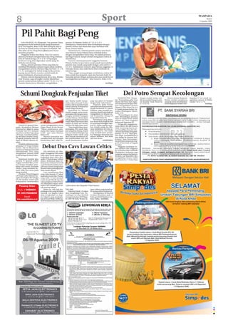 8                                                                                                                  Sport                                                                                                                       WASPADA
                                                                                                                                                                                                                                                         Kamis
                                                                                                                                                                                                                                                 6 Agustus 2009




       Pil Pahit Bagi Peng
       LOS ANGELES, AS (Waspada): Trio petenis China              petenis AS Melanie Oudin, 6-7 (3), 6-2, 6-2.
   mengalami nasib berbeda pada ajang Kejuaraan                   Selanjutnya, Hantuchova akan berhadapan dengan
   WTA Los Angeles, Rabu (5/8). Bila Zheng Jie dan Li             petenis nomor satu dunia dan juara bertahan asal
   Na lolos ke babak kedua turnamen berhadiah 700                 Rusia, Dinara Safina.
   ribu dolar AS itu, Peng Shuai (foto) justru harus                  Sementara itu, mantan petenis nomor satu dunia
   menelan pil pahit.                                             Ana Ivanovic harus bekerja keras di babak kedua
       Unggulan kedua dari Rusia, Vera Zvo-nareva                 dengan mengalahkan Vania King. Ini adalah pertama
   akhirnya berhasil menghentikan laju Peng sebelum               kali bagi Ivanovic tampil setelah mengalami cedera di
   lolos ke babak ketiga 3-6, 6-3, 8-6 di lapangan                Wimbledon.
   hardcourt yang akan digunakan untuk ajang AS                       Ivanovic menempati posisi unggulan keenam.
   Terbuka mendatang.                                             Petenis Serbia ini pun harus susah payah menundukan
       Zheng, petenis pertama China yang lolos ke                 petenis tuan rumah yang hadir dengan wild card 6-4,
   semifinal Wimbledon selama empat tahun terakhir,               4-6, 6-1. Selanjutnya, Ivanovic akan bersua unggulan 13
   mengalahkan petenis Ukraina Olga Savchuk 7-5, 1-6,             Samatha Stosur atau wakil Rusia Maria Kirilenko di
   6-2. Li, melangkah ke babak ketiga ketika petenis              babak ketiga.
   Jepang Ayumi Morita mundur setelah kalah di                        “Saya sangat senang dengan sembuhnya cedera ini.
   games kedelapan, di putaran pertama.                           Saya sudah bisa bergerak cepat dan bermain baik. Ini
       Petenis veteran Jepang berusia 38 ta-hun, Kimiko           hanyalah pertan-dingan pertama dan saya masih harus
   Date Krumm, juga tersingkir setelah dikalahkan                 meningkatkan permainan.” jelas Ivanovic, Rabu (5/8).
   petenis muda Jerman Sabine Lisicki 7-6 (5), 2-6, 7-5.
   Daniela Hantuchova (Slowakia) mengalahkan                                                                            (m33/ap)
                                                                                                                                                                                                                                                          AP




      Schumi Dongkrak Penjualan Tiket                                                                                                             Del Potro Sempat Kecolongan
                                                                                                                                           WASHINGTON (Waspa-            dengan mudah melaju sete-        Petenis Jerman Benjamin   dapatkan 27 ace untuk me-
                                                                                                                                       da): Penyandang gelar Juan        lah menyudahi harapan pete-   Becker melalui perjalanan    ngalahkan petenis AS Robby
                                                                  jual. Panitia sendiri menye-      yang saya jalani ini berjalan      Martin Del Potro dari Argen-      nis Kanada Frank Dancevic     panjang untuk membukukan     Ginepri 7-6, 6-7, 7-6.
                                                                  diakan tiket sebanyak 75 ribu     dengan baik,” tulis Schumi.        tina sempat kecolongan sebe-      6-1, 4-6, 6-4.                kemenangannya setelah men-                        (m33/ap)
                                                                  lembar. Hal ini memberi bukti          Terpisah, kubu Ferrari        lum mengalahkan petenis
                                                                  bahwa pesona Schumacher           naik pitam atas keputusan be-
                                                                                                                                       Taiwan Lu Yen-Hsun 4-6, 6-3,
                                                                  masih sangat diminati.            berapa kontestan F1 seperti        6-2 pada putaran kedua Tur-
                                                                       Sementara itu, Schumi        Williams yang menolak per-         namen Washington Classic,
                                                                  sendiri tengah serius mem-        mintaan skuad Kuda Jingkrak        Rabu (5/8).
                                                                  persiapkan diri dengan mem-       mengadakan tes khusus un-              “Pertandingan itu amat
                                                                  bangun kembali kesiapan           tuk Scumacher, jelang GP
                                                                                                                                       sulit. Pertandingan pertama
                                                                  kondisi fisiknya. Meski diplot    Eropa akhir bulan ini.             saya di tanah keras untuk
                                                                  sebagai pengganti sementara            Permintaan yang diaju-        musim ini,” kata unggulan
                                                                  Felipe Massa dan hanya akan       kan skuad Kuda Jingkrak kali       kedua asal Argentina itu.
                                                            AP
                                                                  tampil di tujuh seri tersisa,     ini memang melanggar regu-             Di laga lain, unggulan ke-
     VALENCIA, Spanyol (Was-      untuk menggantikan peran        Schumi tak ingin main-main.       lasi FIA. Dalam regulasi terse-
                                                                                                                                       enam Marin Cilic dari Kroasia
pada): Kembalinya Michael         Felipe Massa di tim Ferrari.         “Saya tengah fokus mem-      but, tertulis setiap tim dila-     tidak beruntung karena pe-
Schumacher (foto) ke ajang        “Pekan sebelumnya, pen-         persiapkan diri untuk bala-       rang melakukan uji coba se-        main kualifikasi Somdev Dev-
Formula One (F1) ternyata         jualan tiket hanya mencapai     pan yang akan datang. Sejauh      lama kompetisi. Hal inilah         varman dari India mengalah-
membawa berkah bagi ajang         6.500,” ujar Carlos Moreno,     ini, saya telah kehilangan tiga   yang menjadi dasar penola-         kannya 7-5, 6-4. “Saya gem-
GP Eropa. Comeback pemba-         Rabu (5/8).                     kilogram bobot tubuh yang         kan beberapa kontestan lain
                                                                                                                                       bira dapat mengalahkannya
lap 40 tahun tersebut meng-           Moreno kemudian me-         akan banyak membanyu da-          seperti Williams, Red Bulls
                                                                                                                                       dan melaju ke putaran beri-
dongkrak penjualan tiket ba-      mastikan lebih dari setengah    lam pembentukan otot. Jadi        dan Toro Rosso.                    kutnya,” kata Devvarman,
lapan di Sirkuit Valencia ter-    keseluruhan tiket telah ter-    secara keseluruhan layihan                         (m33/ini/okz)     dua kali juara perguruan ting-
sebut.                                                                                                                                 gi AS di University of Virginia
     Padahal sebelumnya tiket                                                                                                          tersebut.
penjualan GP Eropa berjalan
lambat. Hal ini dikarenakan
keputusan Federasi Otomotif
                                   Debut Duo Cavs Lawan Celtics                                                                            Unggulan kedelapan To-
                                                                                                                                       mas Berdych dan unggulan
                                                                                                                                       ke-10 Tommy Haas, seminalis
Internasional (FIA) yang              LOS ANGELES, AS (Was-                                                                            Wimbledon, keduanya juga
menghukum Renault tidak           pada): Penggemar NBA sudah                                                                           melaju ke putaran berikutnya.
boleh berlaga di Sirkuit Valen-   tidak sabar untuk segera me-                                                                         Berdych, asal Republik Ceko,
cia.                              nyaksikan duet baru Sha-                                                                             mengalahkan Ernests Gulbis
     Keputusan tersebut jelas     quille O’Neal dengan LeBron                                                                          dari Latvia 6-2, 7-6 dan Haas
pecinta F1 Spanyol sedikit        James. Keduanya akan be-
enggan membeli tiket, pasal-      kerja sama untuk pertama kali
nya dengan demikian pem-          saat Cleveland Cavaliers men-
balap tuan rumah, Fernando        jadi tuan rumah menghadapi
Alonso, yang membela Re-          Boston Celtics pada laga pem-
nault tidak bisa turun pada       buka musim depan.
ajang tersebut.                       Cavs memboyong Shaq
     Direktur Penyelenggara       yang telah berusia 37 tahun
GP Eropa Carlos Moreno me-        pada jeda musim lalu. Pemain
ngaku peningkat tiket hingga      yang telah 15 kali menjadi
10 ribu lembar terjadi sejak      center skuad NBA All-Star dan
Schumacher memutuskan             calon penghuni ‘Hall of Fame’
                                  itu diharapkan dapat mem-                                                                     AFP
    Pasang Iklan                  bantu Cavs meraih juara un-     LeBron James dan Shaquille O’Neal (kanan).
                                  tuk pertama kalinya.
  Hub. ☎ 4528431                      Selain itu, ada juga per-   NBA 2009.                         ngan LeBron yang meraih ge-
                                  tandingan lain yang tak kalah       Pada hari Natal, LA Lakers    lar serupa tahun berikutnya.
  HP. 081370328259                menarik. Los Angeles Lakers     akan menghadapi Cavs. Per-            Untuk gelaran All Star, kali
                                  akan menghadapi Los Ange-       tandingan ini akan kembali        ini akan dimainkan pada 14
           Email                  les Clippers yang mendapat-     mempertemukan MVP Regu-           Februari 2010 di Stadion Cow-
 iklan_waspada@yahoo.co.id        kan forward Blake Griffin pa-   ler 2007/08 Kobe Bryant de-       boys, Dallas. (m33/okz)
                                  da kesempatan pertama Draft
 