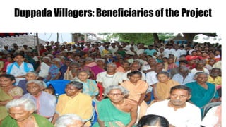 Duppada Villagers: Beneficiaries of the Project
 
