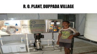 R. O. PLANT, DUPPADA VILLAGE
 