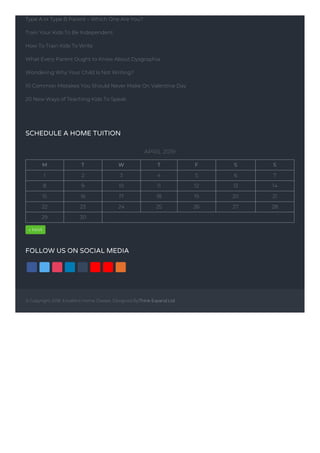 © Copyright 2018. Excellent Home Classes. Designed ByThink Expand Ltd.
Type A or Type B Parent – Which One Are You?
Train Your Kids To Be Independent
How To Train Kids To Write
What Every Parent Ought to Know About Dysgraphia
Wondering Why Your Child Is Not Writing?
10 Common Mistakes You Should Never Make On Valentine Day
20 New Ways of Teaching Kids To Speak
SCHEDULE A HOME TUITION
APRIL 2019
M T W T F S S
« MAR
1 2 3 4 5 6 7
8 9 10 11 12 13 14
15 16 17 18 19 20 21
22 23 24 25 26 27 28
29 30
FOLLOW US ON SOCIAL MEDIA
 