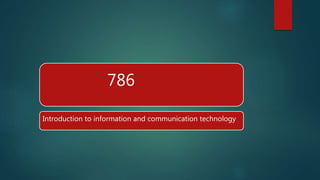 786
Introduction to information and communication technology
 