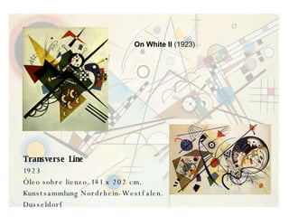 On White II  (1923)  Transverse Line 1923 Óleo sobre lienzo. 141 x 202 cm. Kunstsammlung Nordrhein-Westfalen. Dusseldorf 