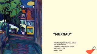 Título original:Murnau, casas
en el Obermarkt
Técnica: Óleo sobre cartón.
64,5 x 50,2 cm
Año: 1908
"MURNAU"
 