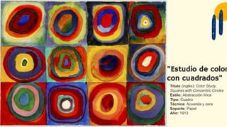 Título (inglés): Color Study,
Squares with Concentric Circles
Estilo: Abstracción lírica
Tipo: Cuadro
Técnica: Acuarela y cera
Soporte: Papel
Año: 1913
"Estudio de color
con cuadrados"
 