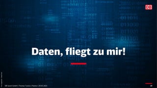 Daten, fliegt zu mir!
DB Systel GmbH | Thomas Tursics | Pareto | 29.05.2021 19
Foto:
Supphachai
–
Adobe
Stock
 