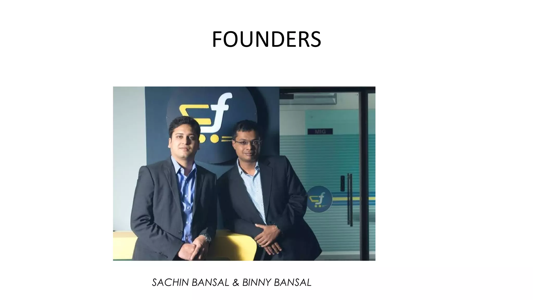 FOUNDERS
SACHIN BANSAL & BINNY BANSAL
 