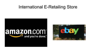International E-Retailing Store
 