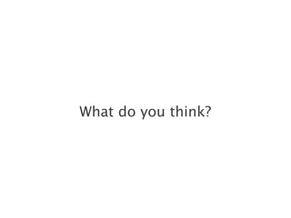 What do you think?
 