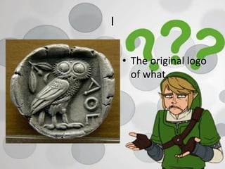 I
• The original logo
of what.
 