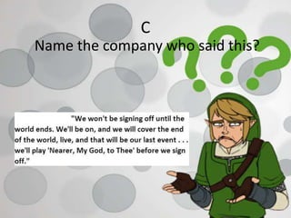 C
Name the company who said this?
 