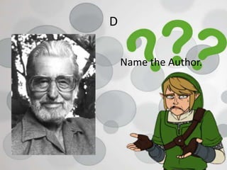 D
Name the Author.
 