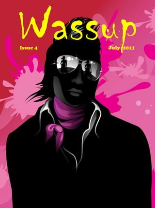 Wassup
Issue 4   July 2011
 
