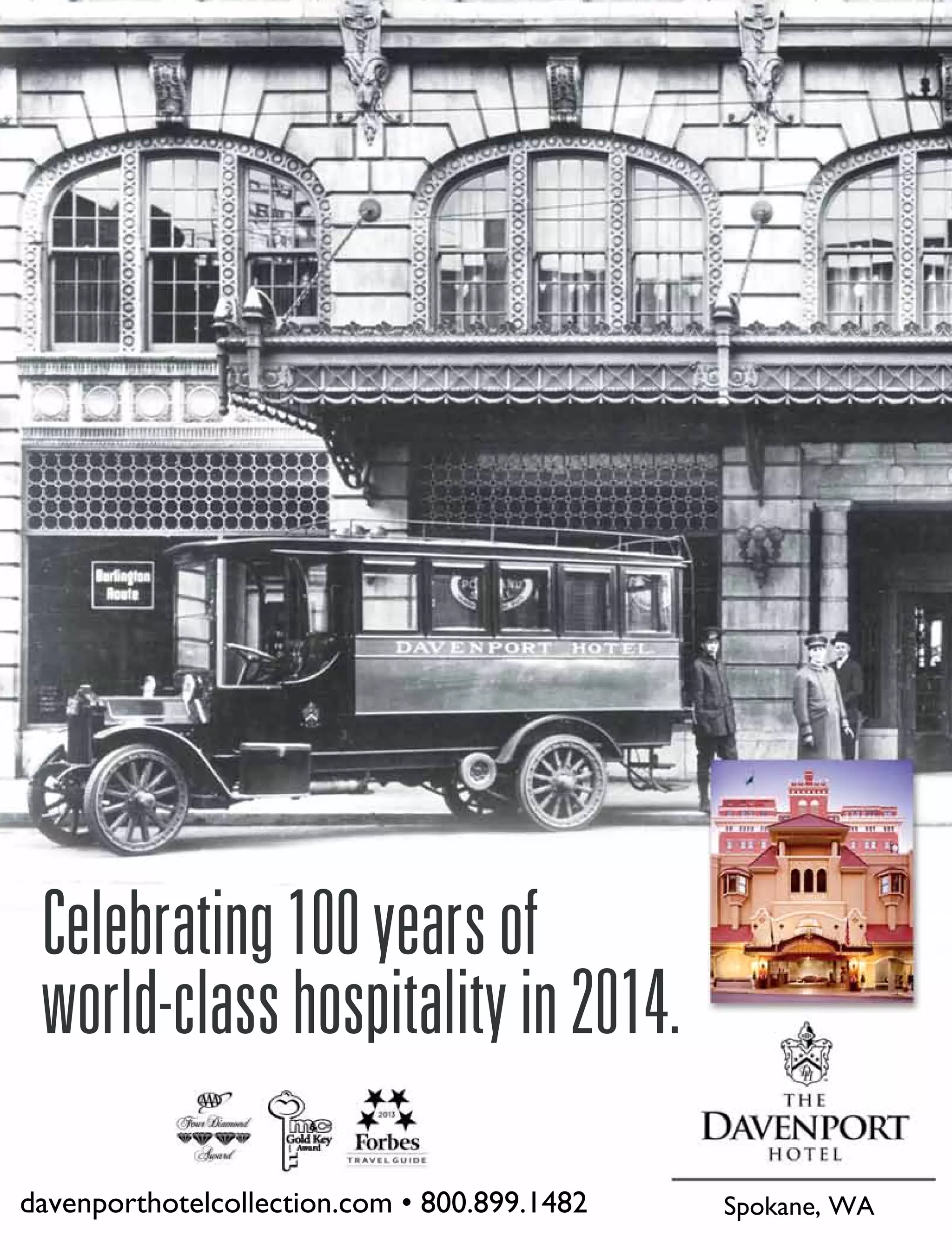 Celebrating100yearsof
world-classhospitalityin2014.
davenporthotelcollection.com • 800.899.1482 Spokane, WA
 