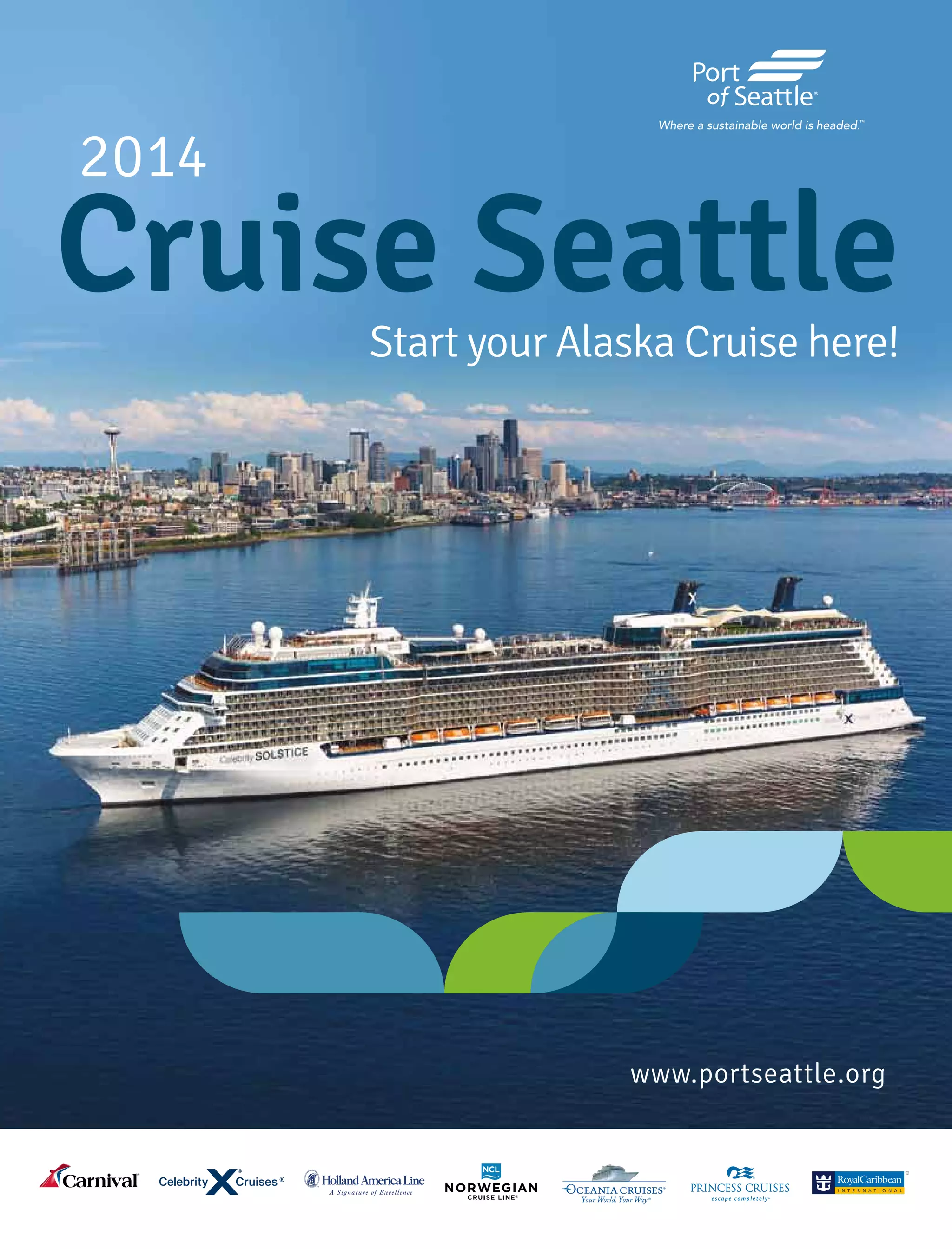 www.portseattle.org
Cruise Seattle
2014
Start your Alaska Cruise here!
 