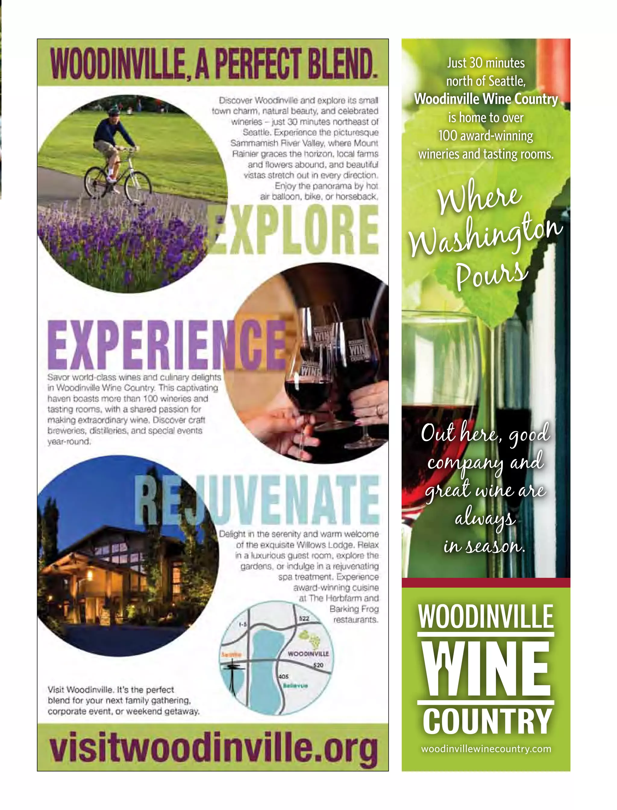 Just 30 minutes
north of Seattle,
Woodinville Wine Country
is home to over
100 award-winning
wineries and tasting rooms.
 