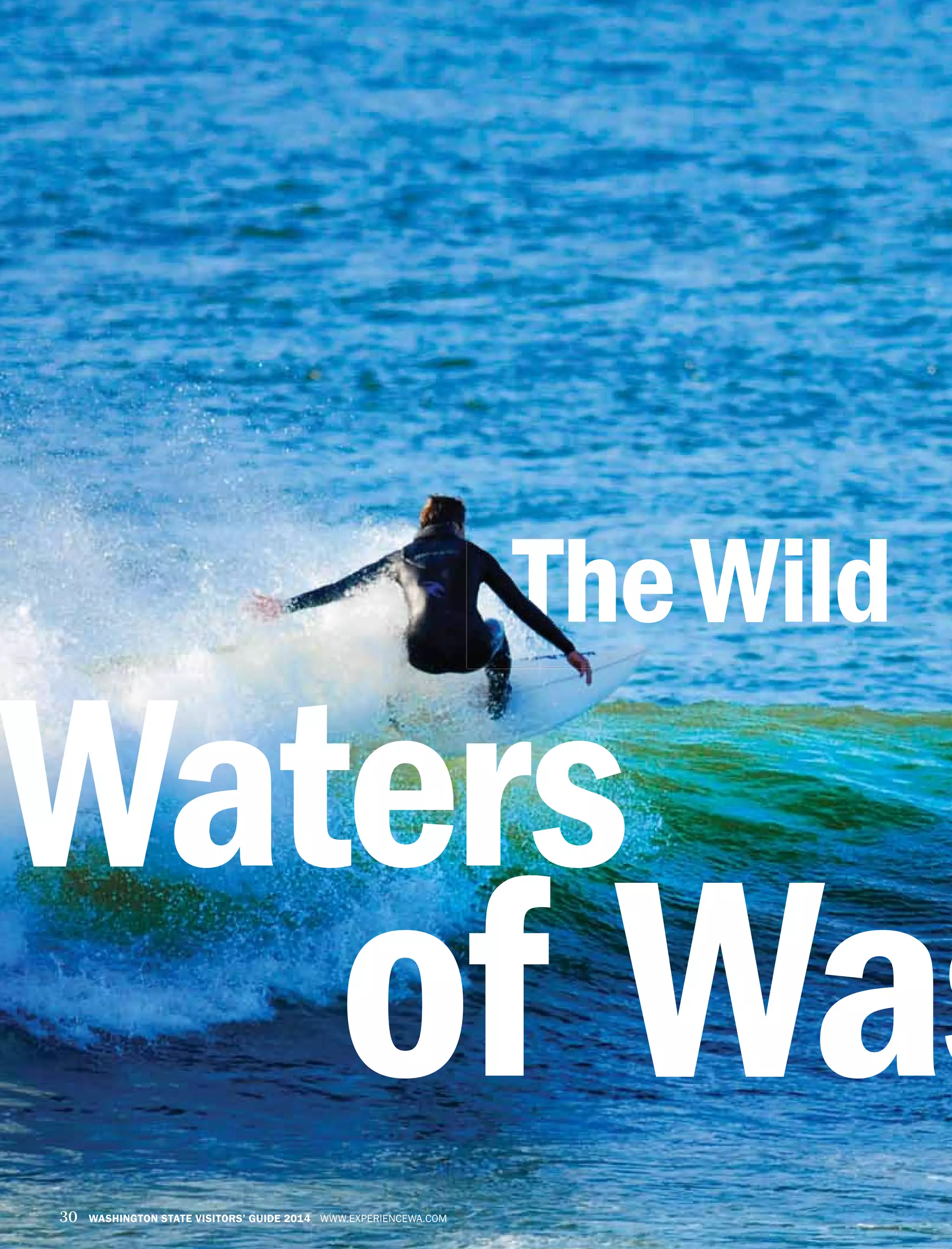 30 WASHINGTON STATE VISITORS’ GUIDE 2014 WWW.EXPERIENCEWA.COM
of Was
TheWild
Waters
 