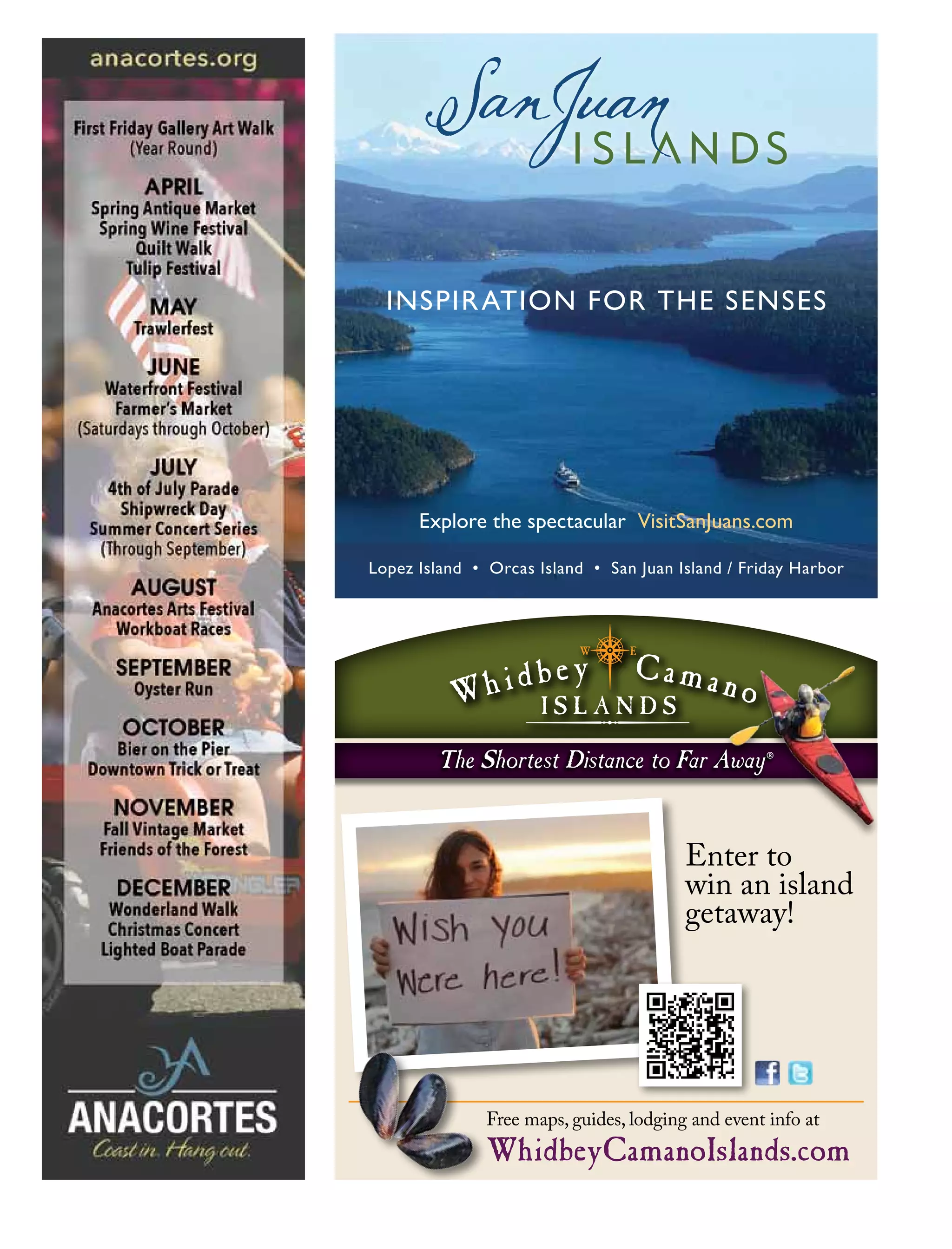 The Shortest Distance to Far Away®
Free maps, guides, lodging and event info at
WhidbeyCamanoIslands.com
Enter to
win an island
getaway!
 