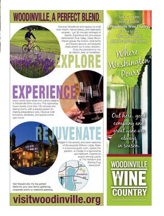 Just 30 minutes
north of Seattle,
Woodinville Wine Country
is home to over
100 award-winning
wineries and tasting rooms.
 