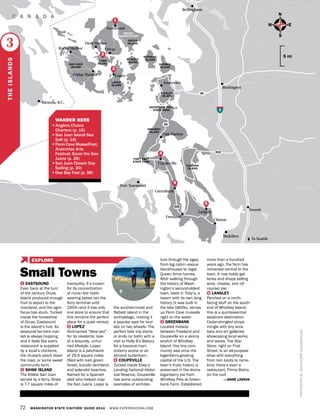 72 WASHINGTON STATE VISITORS’ GUIDE 2014 WWW.EXPERIENCEWA.COM
N
S
EW
5 mi
Friday Harbor Lopez
Bellingham
Coupeville
Oak Harbor
Clinton
Freeland
Greenbank
Langley
Orcas
Eastsound
Anacortes
Roche Harbor
Deer Harbor
LOPEZ
ISLAND
WHIDBEY
ISLAND
FIDALGO
ISLAND
DECEPTION PASS
STATE PARK
FORT EBEY
STATE PARK
CAMANO
ISLAND
ORCAS
ISLAND
CYPRESS
ISLANDSHAW
ISLAND GUEMES
ISLAND
BLAKELY
ISLAND
SAN JUAN
ISLAND
20
532
5
20
525
C A N A D A
Burlington
Everett
Mukilteo
Port Townsend
Victoria, B.C.
To Seattle
PHOTOGRAPHBYJEAN-PIERRECHAMBERLAND
THEISLANDS
3
4
6
3
1
2
5
1 EASTSOUND
Even back at the turn
of the century Orcas
Island produced enough
fruit to export to the
mainland, and the agro-
focus has stuck. Tucked
inside the horseshoe
of Orcas, Eastsound
is the island’s hub. Its
seasonal farmers mar-
ket is always hopping,
and it feels like every
restaurant is supplied
by a local’s chickens,
the rhubarb patch down
the road, or some sweet
community farm.
2 SHAW ISLAND
The littlest San Juan
served by a ferry, Shaw
is 7.7 square miles of
tranquility. It’s known
for its concentration
of nuns—the habit-
wearing ladies ran the
ferry terminal until
2004—and it has only
one store to ensure that
this remains the perfect
place for a quiet retreat.
3 LOPEZ
Nicknamed “Slow-pez”
for its residents’ love
of a leisurely, unhur-
ried lifestyle, Lopez
Island is a patchwork
of 29.5 square miles
filled with lush green
forest, bucolic farmland,
and splendid beaches.
Named for a Spanish
pilot who helped map
the San Juans, Lopez is
the southernmost and
flattest island in the
archipelago, making it
a popular spot for tour-
ists on two wheels. The
perfect bike trip starts
or ends (or both) with a
visit to Holly B’s Bakery
for a luscious mari-
onberry scone or an
almond butterhorn.
4 COUPEVILLE
Tucked inside Ebey’s
Landing National Histor-
ical Reserve, Coupeville
has some outstanding
examples of architec-
ture through the ages,
from log cabin–esque
blockhouses to regal
Queen Anne homes.
After walking through
the history of Wash-
ington’s second-oldest
town, taste it: Toby’s, a
tavern with its own long
history (it was built in
the late-1800s), serves
up Penn Cove mussels
right on the water.
5 GREENBANK
Located midway
between Freeland and
Coupeville on a skinny
stretch of Whidbey
Island, this tiny com-
munity was once the
loganberry-growing
capital of the U.S. The
town’s fruity history is
preserved in the divine
loganberry pie from
Whidbey Pies at Green-
bank Farm. Established
more than a hundred
years ago, the farm has
remained central to the
town. It now holds gal-
leries and shops selling
wine, cheese, and (of
course) pie.
6 LANGLEY
Perched on a north-
facing bluff on the south
end of Whidbey Island,
this is a quintessential
seashore destination.
Cedar-shingled shops
mingle with tiny wine
bars and art galleries
showcasing local works
and wares. The Star
Store, right on First
Street, is an all-purpose
shop with everything
from rain boots to rame-
kins; there’s even a
restaurant, Prima Bistro,
on the roof.
—ANNE LARKIN
MOUNT
CONSTITUTION
	 WANDER HERE
•	Anglers Choice
Charters (p. 15)
•	San Juan Island Sea
Salt (p. 18)
•	Penn Cove MusselFest; 	
Anacortes Arts
Festival; Savor the San
Juans (p. 26)
•	San Juan Classic Day
Sailing (p. 30)
•	Doe Bay Fest (p. 38)
Small Towns
EXPLORE
3
 