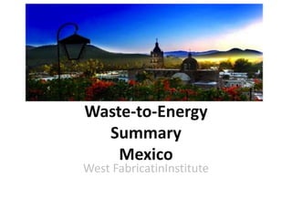 Waste-to-Energy
Summary
Mexico
 