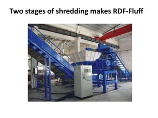 Two stages of shredding makes RDF-Fluff
 