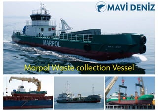 Marpol Waste collection Vessel
 