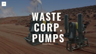 WASTE
CORP.
PUMPS
Read More
 