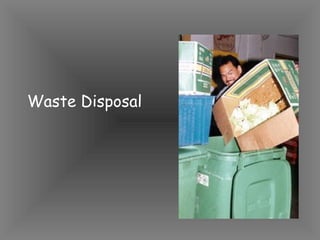 Waste Disposal
 