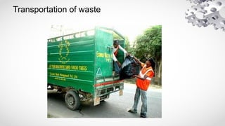 Transportation of waste
 