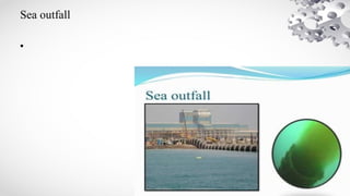 Sea outfall
•
 