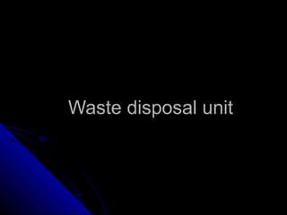 Waste disposal unitWaste disposal unit
 