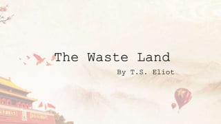 The Waste Land
By T.S. Eliot
 