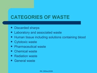 CATEGORIES OF WASTE <ul><li>Discarded sharps </li></ul><ul><li>Laboratory and associated waste </li></ul><ul><li>Human tis...