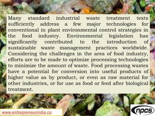 www.entrepreneurindia.co
Many standard industrial waste treatment texts
sufficiently address a few major technologies for
...