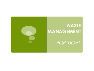 WASTE
MANAGEMENT
PORTUGAL
 