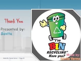 Made By: Savita Verma  Page 29
 