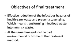 Do not empty medical waste into open carts because this increases the risk of injury to staff, patients, and visitors, and may lead to spills and to environmental contaminationAll handling segregated wastes should be tightly closed specially while mobilizing them through different areas and different floors in hospitals and medical care centersHospitals should have a cleaning and drying facility for the reused mobilizing containers