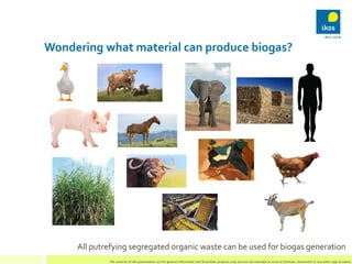 Wondering what material can produce biogas?
All putrefying segregated organic waste can be used for biogas generation
The ...