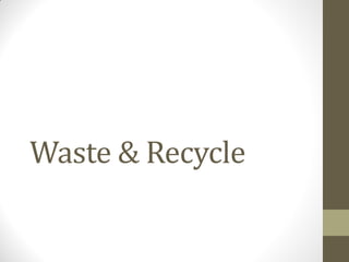 Waste & Recycle
 