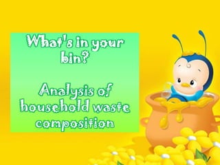 What's in your bin?Analysis of household waste composition 