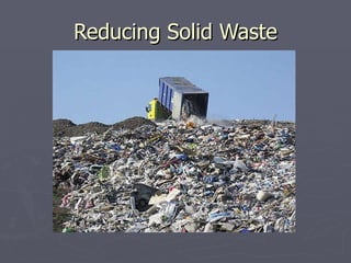 Reducing Solid Waste 