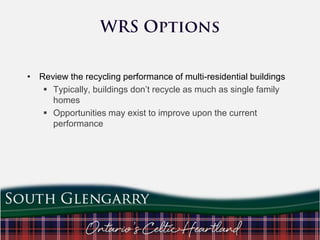 • Review the recycling performance of multi-residential buildings
 Typically, buildings don‟t recycle as much as single family
homes
 Opportunities may exist to improve upon the current
performance

 