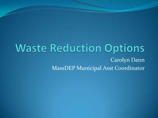 Carolyn Dann
MassDEP Municipal Asst Coordinator
 