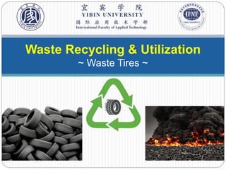Waste Recycling & Utilization
~ Waste Tires ~
 