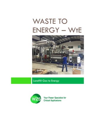 WASTE TO
ENERGY – WtE
Landfill Gas to Energy
 