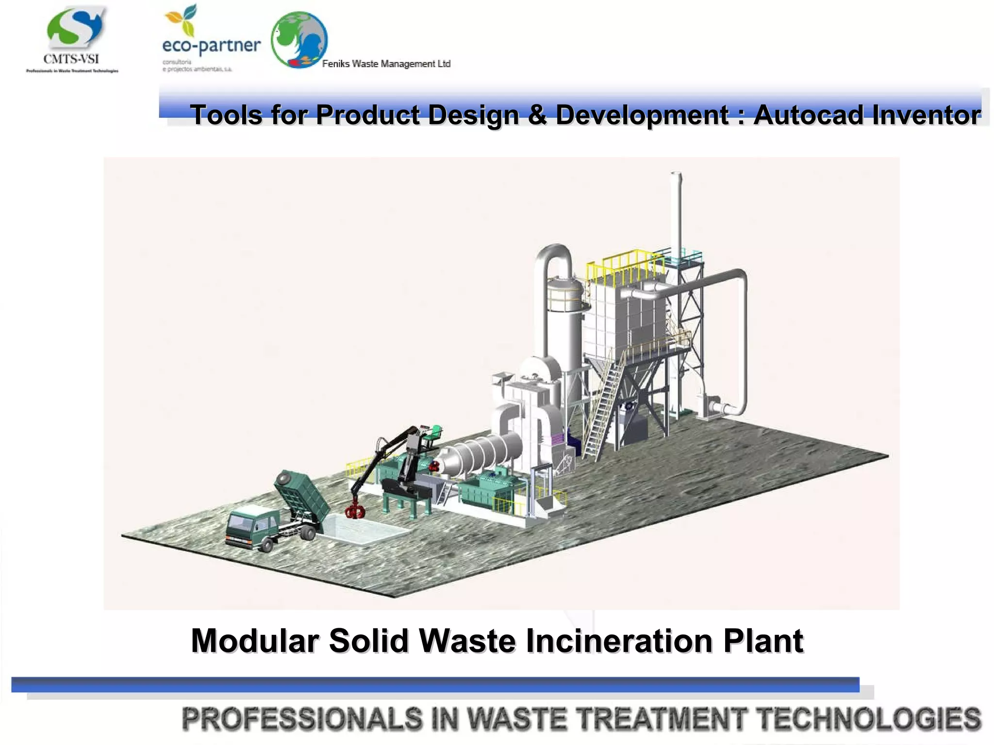 Tools for Product Design & Development : Autocad Inventor Modular Solid Waste Incineration Plant 