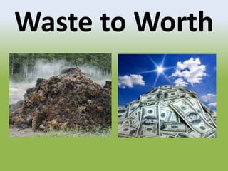 Waste to Worth
 