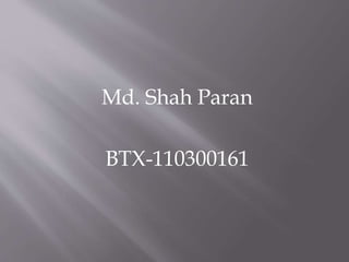 Md. Shah Paran
BTX-110300161
 